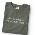 That Sounds Like My Husbands Problem